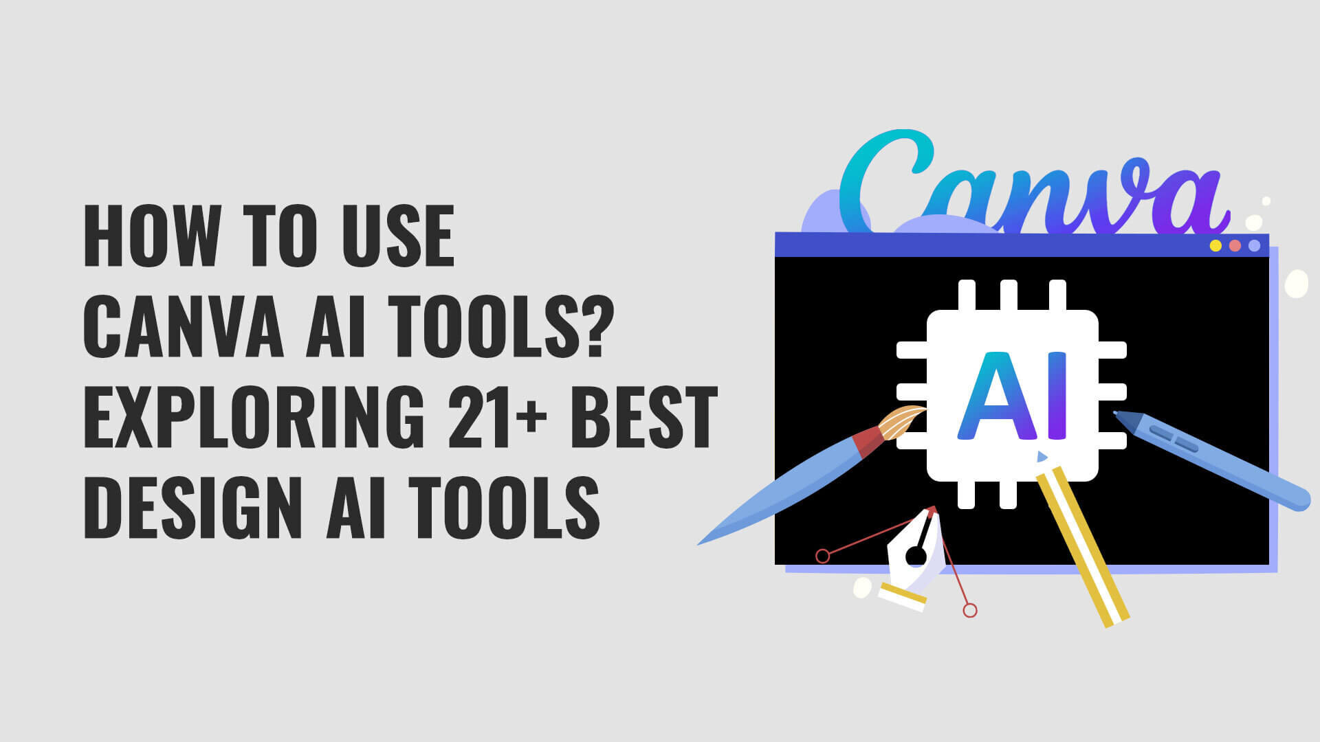 How to Use Canva AI Tools? Exploring 21+ Best Design AI Tools