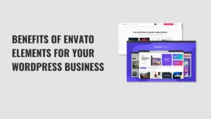 Benefits of Envato elements for WordPress business