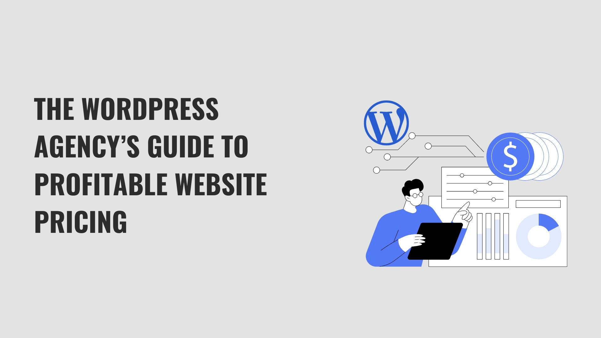 Pricing Strategies for WordPress Agencies: How Much to Charge for a Website