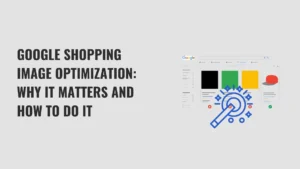 A short guide on how to optimize Google shopping images and what it matters.